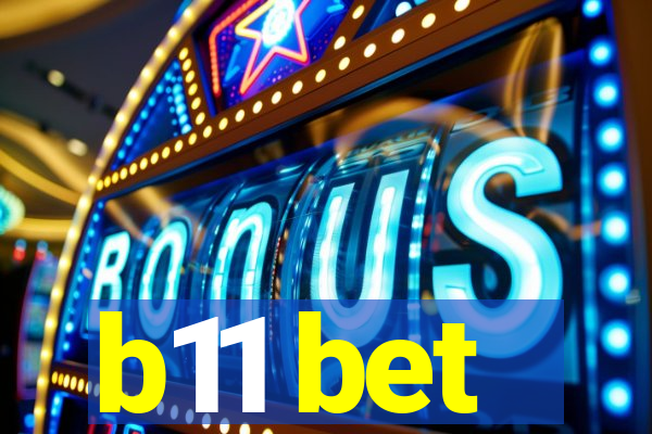 b11 bet